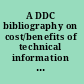 A DDC bibliography on cost/benefits of technical information services and technology transfer