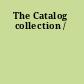 The Catalog collection /