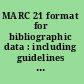 MARC 21 format for bibliographic data : including guidelines for content designation /