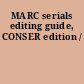 MARC serials editing guide, CONSER edition /