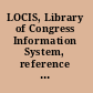 LOCIS, Library of Congress Information System, reference manual /