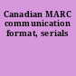 Canadian MARC communication format, serials