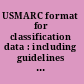 USMARC format for classification data : including guidelines for content designation /