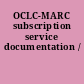 OCLC-MARC subscription service documentation /