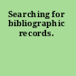 Searching for bibliographic records.