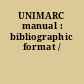 UNIMARC manual : bibliographic format /