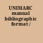 UNIMARC manual bibliographic format /