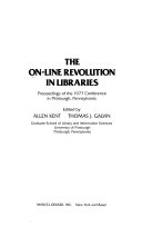 The On-line revolution in libraries : proceedings of the 1977 conference in Pittsburgh, Pennsylvania /