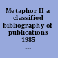 Metaphor II a classified bibliography of publications 1985 to 1990 /