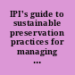 IPI's guide to sustainable preservation practices for managing storage environments /