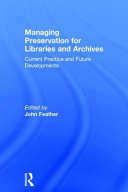 Managing preservation for libraries and archives : current practice and future developments /