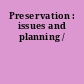 Preservation : issues and planning /