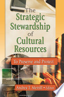 The strategic stewardship of cultural resources to preserve and protect /