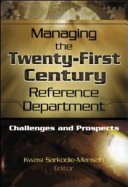 Managing the twenty-first century reference department : challenges and prospects /