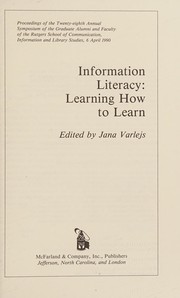 Information literacy : learning how to learn : proceedings of the twenty-eighth annual symposium of the graduate alumni and faculty of the Rutgers School of Communication, Information, and Library Studies, 6 April 1990 /