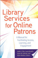 Library services for online patrons : a manual for facilitating access, learning, and engagement /