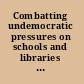 Combatting undemocratic pressures on schools and libraries ; a guide for local communities.