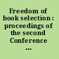 Freedom of book selection : proceedings of the second Conference on Intellectual Freedom, Whittier, California, June 20-21, 1953 /