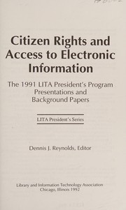 Citizen rights and access to electronic information : the 1991 LITA President's Program presentations and background papers /