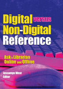 Digital versus non-digital reference : ask a librarian online and offline /