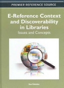 E-reference context and discoverability in libraries : issues and concepts /