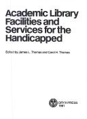 Academic library facilities and services for the handicapped /