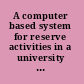 A computer based system for reserve activities in a university library /