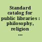 Standard catalog for public libraries : philosophy, religion and general works section : an annotated list of 1000 titles, with a full analytical index /