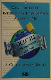 What the OCLC Interlibrary Loan Service means to me : a collection of essays.