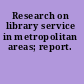 Research on library service in metropolitan areas; report.