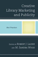 Creative library marketing and publicity : best practices /