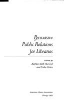 Persuasive public relations for libraries /