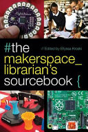 The makerspace librarian's sourcebook /