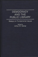 Democracy and the public library : essays on fundamental issues /