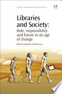 Libraries and society : role, responsibility and future in an age of change /