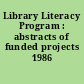 Library Literacy Program : abstracts of funded projects 1986 /