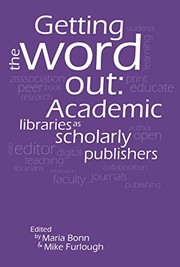 Getting the word out : academic libraries as scholarly publishers /