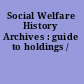 Social Welfare History Archives : guide to holdings /