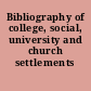 Bibliography of college, social, university and church settlements