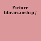 Picture librarianship /