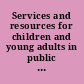 Services and resources for children and young adults in public libraries /