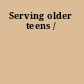 Serving older teens /