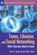 Teens, libraries, and social networking : what librarians need to know /