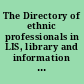 The Directory of ethnic professionals in LIS, library and information science /