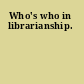 Who's who in librarianship.