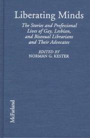 Liberating minds : the stories and professional lives of gay, lesbian, and bisexual librarians and their advocates /