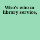 Who's who in library service,