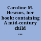 Caroline M. Hewins, her book: containing A mid-century child and her books,