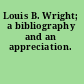 Louis B. Wright; a bibliography and an appreciation.