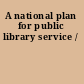 A national plan for public library service /
